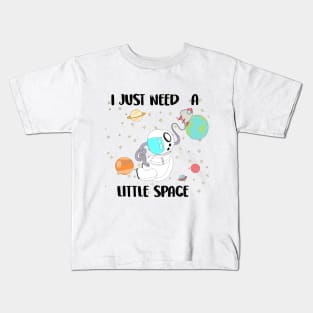 I just need a little space Kids T-Shirt